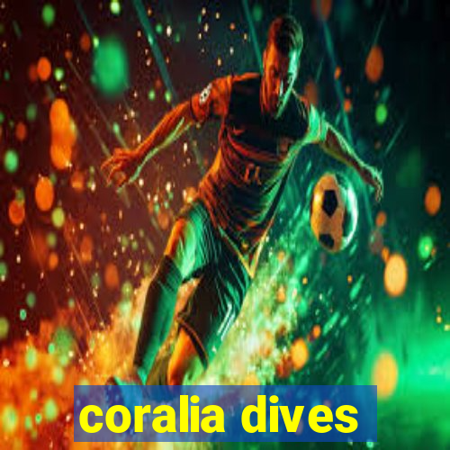 coralia dives